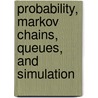Probability, Markov Chains, Queues, and Simulation by William J. Stewart