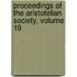 Proceedings Of The Aristotelian Society, Volume 19