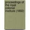 Proceedings Of The Royal Colonial Institute (1892) by Royal Commonwealth Society