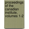 Proceedings of the Canadian Institute, Volumes 1-2 by Institute Canadian