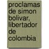 Proclamas de Simon Bolivar, Libertador de Colombia