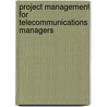 Project Management For Telecommunications Managers door Celia L. Desmond