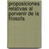 Proposiciones Relativas Al Porvenir de La Filosofa
