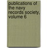 Publications of the Navy Records Society, Volume 6 by Navy Records So