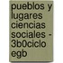 Pueblos y Lugares Ciencias Sociales - 3b0ciclo Egb