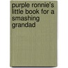 Purple Ronnie's Little Book For A Smashing Grandad door Giles Andreae
