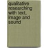 Qualitative Researching With Text, Image And Sound