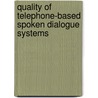 Quality of Telephone-Based Spoken Dialogue Systems door Sebastian Möller