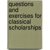 Questions And Exercises For Classical Scholarships door Palaestra Oxoniensis