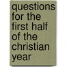 Questions For The First Half Of The Christian Year door William Reed Huntington