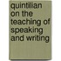 Quintilian on the Teaching of Speaking and Writing