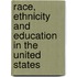 Race, Ethnicity And Education In The United States