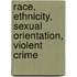 Race, Ethnicity, Sexual Orientation, Violent Crime