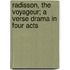 Radisson, The Voyageur; A Verse Drama In Four Acts