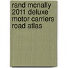 Rand Mcnally 2011 Deluxe Motor Carriers Road Atlas by Rand McNally and Company