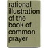 Rational Illustration of the Book of Common Prayer