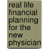 Real Life Financial Planning For The New Physician