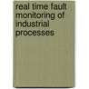 Real Time Fault Monitoring Of Industrial Processes door George S. Stavrakakis