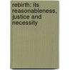 Rebirth: Its Reasonableness, Justice And Necessity by Lisa Waller Rogers