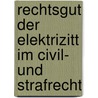 Rechtsgut Der Elektrizitt Im Civil- Und Strafrecht by Hermann Blass