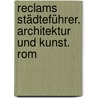Reclams Städteführer. Architektur und Kunst. Rom door Christoph Höcker