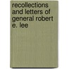 Recollections And Letters Of General Robert E. Lee by Robert Edward Lee