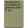 Recollections And Letters Of General Robert E. Lee door Robert Edward Lee