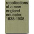 Recollections Of A New England Educator, 1838-1908