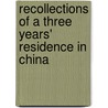 Recollections Of A Three Years' Residence In China by William Tyrone Power