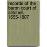 Records Of The Baron Court Of Stitchell, 1655-1807 door Stichell