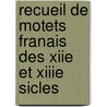 Recueil de Motets Franais Des Xiie Et Xiiie Sicles by Henri Lavoix