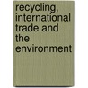 Recycling, International Trade and the Environment by Pieter Van Beukering