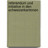 Referendum Und Initiative in Den Schweizerkantonen door Heinrich Stüssi