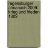 Regensburger Almanach 2009: Krieg und Frieden 1809 door Onbekend