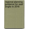 Regional Planning Guidance For East Anglia To 2016 by Transport Environment