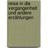 Reise in die Vergangenheit und andere Erzählungen by Stefan Zweig