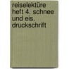 Reiselektüre Heft 4. Schnee und Eis. Druckschrift door Fides Wulf