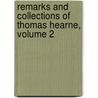 Remarks And Collections Of Thomas Hearne, Volume 2 by Thomas Hearne