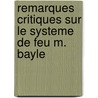 Remarques Critiques Sur Le Systeme de Feu M. Bayle door Gottfried Wilhelm Leibnitz