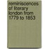 Reminiscences Of Literary London From 1779 To 1853