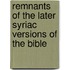Remnants of the Later Syriac Versions of the Bible