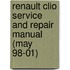 Renault Clio Service And Repair Manual (May 98-01)