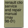Renault Clio Service And Repair Manual (May 98-01) door Peter Gill