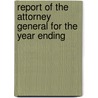 Report Of The Attorney General For The Year Ending door Anonymous Anonymous