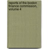 Reports of the Boston Finance Commission, Volume 4 door Onbekend