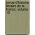 Revue D'Histoire Littraire de La France, Volume 10