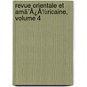 Revue Orientale Et Amã¯Â¿Â½Ricaine, Volume 4 by Unknown
