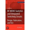 Rf Mems Switches And Integrated Switching Circuits door Ai-qun Liu