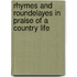 Rhymes And Roundelayes In Praise Of A Country Life