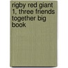 Rigby Red Giant 1, Three Friends Together Big Book by Hiawayn Oram